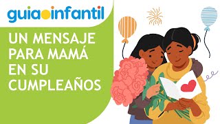 Carta para una mamá en su cumpleaños 🎈🥳 Mensaje de felicitación en un día especial lleno de amor