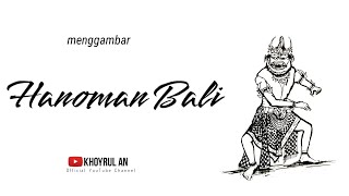 Menggambar Penari Hanoman Bali | Khoyrul An