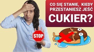 Co sie stanie kiedy przestaniesz jeść cukier?