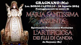 GRAGNANO (Na) Loc. BORGO CASTELLO - B.V. ASSUNTA 2024 - L'ARTIFICIOSA F.lli Di Candia (Night Show)