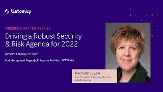 Fireside Chat Tech Series - 'Driving a Robust Security and Risk Agenda for 2022'