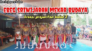 EBEG SRIWIJARAH MEKAR BUDAYA - Live In Jepara Kulon