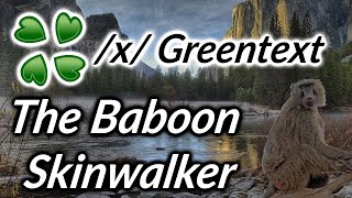 4Chan Story - The Baboon Skinwalker - /x/ Greentext