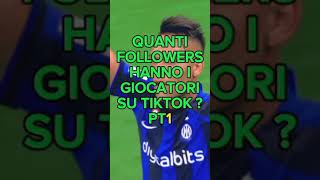 Quanti followers hanno i giocatori su tiktok ? Pt1. iscrivetevi per altri video è shorts 🦈⚽.