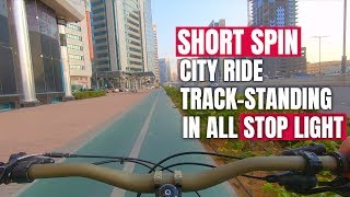 Short Spin City Ride | Track-standing in all stop lights