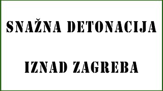 Snažna detonacija iznad Zagreba