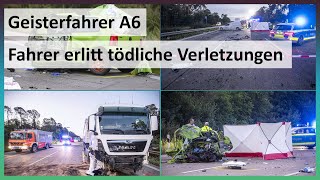 [GEISTERFAHRER KRACHT IN LKW] +++ Fahrer erlitt tödliche Verletzungen auf der A6 +++