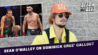 Sean O'Malley on Dominick Cruz Call Out | BELOW THE BELT with Brendan Schaub