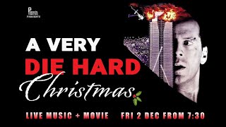 A VERY DIE HARD CHRISTMAS ! LIVE MUSIC + DIE HARD SCREENING