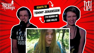 Tommy Johansson - I'm Gonna be (500 Miles) -Proclaimers - REACTION by Songs and Thongs