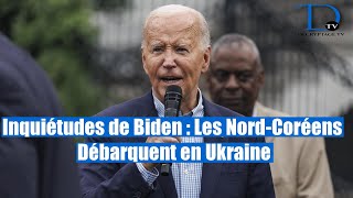 Inquiétudes de Biden : l’Ukraine devrait frapper les troupes nord-coréennes