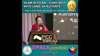 "ALAM NIYO BA, 'YUNG NGITI NIYO LANG SA KLIYENTE..." - PAO CHIEF PERSIDA ACOSTA TO PAO LAWYERS