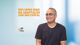 Não sofra mais na adaptação com multifocal