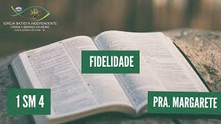 05/10/24 - Pra.Margarete - 1 Sm 4 - Tema: Fidelidade!