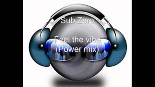 Sub Zero - Feel the vibe (Power mix)