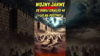 Wojny Jahwe - co robili Izraelici 40 lat na pustyni?