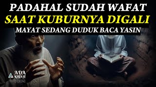 PADAHAL SUDAH WÂFÂT !! SAAT DIGALI KŨBŨRANNYA, MÂYÂT INI SEDANG DUDUK BERSILA BACA YASIN