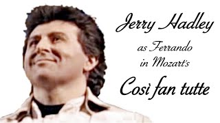 Jerry Hadley as Ferrando in Mozart's Così fan tutte - Ah, che tutta in un momento.... (1996)