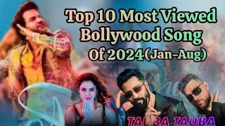 Top 10 Most Viewed Bollywood Song Of 2024(Jan-Aug) ||