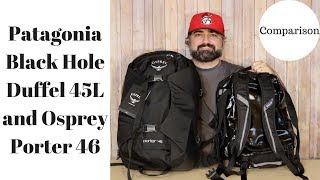 Patagonia Black Hole Duffel 45L and Osprey Porter 46 Comparison