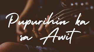 PUPURIHIN KA SA AWIT | Praise and Worship Song lyric video