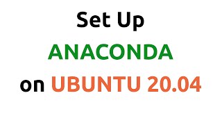 Install Anaconda on Ubuntu 20.04