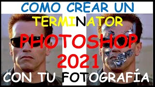 ✅💥🔥 Crea TERMINATOR con tu propia FOTOGRAFÍA en FHOTOSHOP 2021 Arnold Schwarzenegger (EJERCICIO 12)