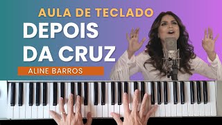 AULA DE TECLADO - Depois da cruz (Aline Barros) - VÍDEO AULA COM CIFRA NA DESCRIÇÃO