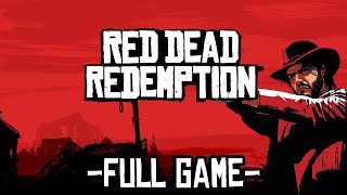 RED DEAD REDEMPTION FULL GAME | NoCommentary | Gameplay Walkthrough