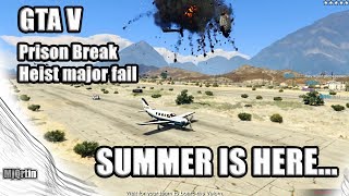 GTA V - PRISON BREAK HEIST - MAJOR FAIL - SUMMER IS HERE...