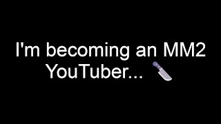 becoming an mm2 youtuber... (Roblox MM2)