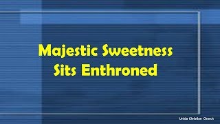 Majestic Sweetness Sits Enthroned (TRACK)