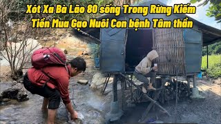 Xót Xa Bà Lão 80 sống Trong Rừng Kiếm Tiền Mua Gạo Nuôi Con bệnh Tâm thần - tập 95