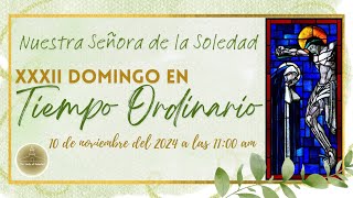 XXXII Domingo Ordinario † 10 de noviembre del 2024