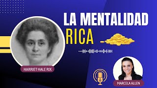 La Mentalidad Rica de Harriet Hale Rix - Conferencia Clásica del Nuevo Pensamiento