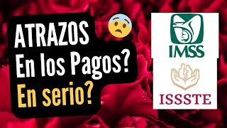 Los PAGOS IMSS e ISSSTE se van ATRASAR en el MES DE MAYO? No puede ser