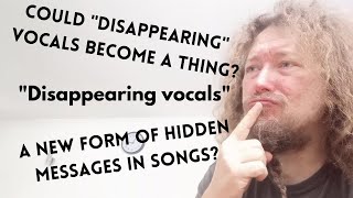 QUESTION: Could disappearing vocals become a thing on recordings? - Dave talks