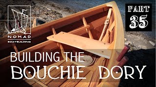 Building the Bouchie Dory - Part 35 - Installing Thwarts