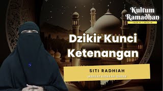 KULTUM RAMADHAN - SITI RADHIAH | DZKIR KUNCI KETENANGAN