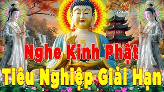 Mỗi Ngày Mở Nghe Kinh Phật Tiêu Nghiệp Giải Hạn Luôn Gặp May Mắn Gia Đạo Bình An - Rất Linh Nghiệm