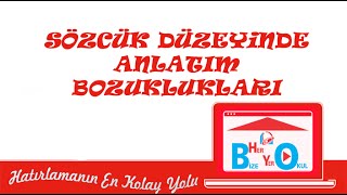 SÖZCÜK DÜZEYİNDE ANLATIM BOZUKLUKLARI