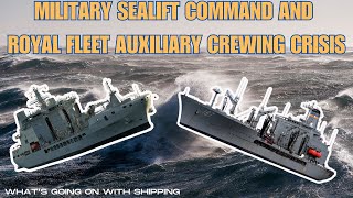 The US Navy's Military Sealift Command and Royal Navy's Royal Fleet Auxiliary Face a Crewing Crisis