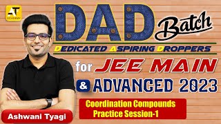 Coordination Compounds| Practice Session-1 |DAD-JEE| Pakka Selection Hoga|JEE-2023| Ashwani Tyagi