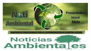 NOTI AMBIENTAL POR JOSUE MELO