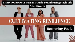 Thriving Solo- A Woman's Guide to Embracing Life After Divorce