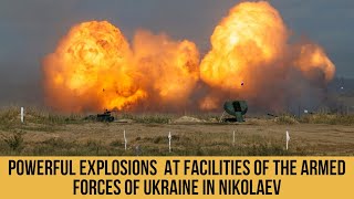 Powerful explosions occurred at the facilities of the Armed Forces of Ukraine in Nikolaev