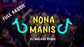 DJ NONA MANIS DARI HULUNG BAWAH || FULL BASS TIK-TOK || DJ MALBAR REMIX TERBARU 2023