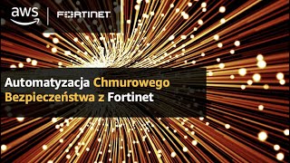 Automatyzacja Chmurowego Bezpieczeństwa z Fortinet