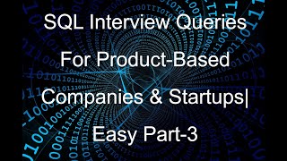 SQL Interview Queries For Product-Based Companies & Startups|Easy Part-3