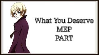 「 mep part 1 」 What You Deserve